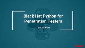 Black Hat Python for Penetration Testers CODY JACKSON