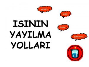 yandm bekle ISININ YAYILMA YOLLARI bizde geliyoruz ISININ