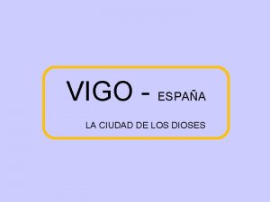 VIGO ESPAA LA CIUDAD DE LOS DIOSES VIGO