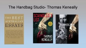 The Handbag Studio Thomas Keneally The Essay The