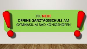 DIE NEUE OFFENE GANZTAGSSCHULE AM GYMNASIUM BAD KNIGSHOFEN