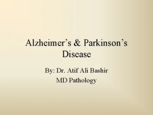 Alzheimers Parkinsons Disease By Dr Atif Ali Bashir