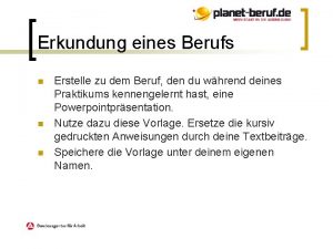 Erkundung eines Berufs n n n Erstelle zu