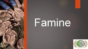 Famine Facts about famine In 2013 more than