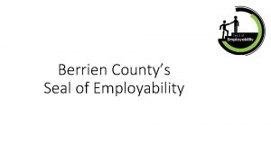 Berrien Countys Seal of Employability Berrien County by