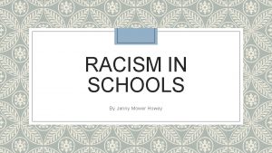 RACISM IN SCHOOLS By Jenny Mower Howey Helping