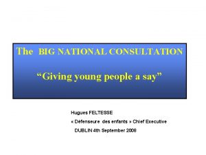 The BIG NATIONAL CONSULTATION Giving young people a
