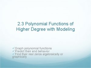 2 3 Polynomial Functions of Higher Degree with