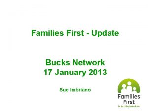 Families First Update Bucks Network 17 January 2013