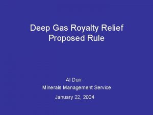 Deep Gas Royalty Relief Proposed Rule Al Durr