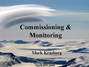 Commissioning Monitoring Mark Krasberg April 30 th 2009