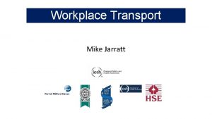 Workplace Transport Mike Jarratt Workplace Transport Every year