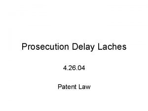 Prosecution Delay Laches 4 26 04 Patent Law