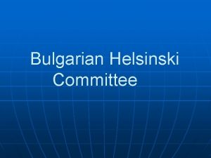 Bulgarian Helsinski Committee Bulgarian Helsinki Committee n The