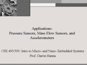 Applications Pressure Sensors Mass Flow Sensors and Accelerometers