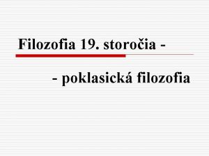 Filozofia 19 storoia poklasick filozofia Spoloensk vvoj v