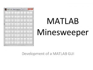 MATLAB Minesweeper Development of a MATLAB GUI Start
