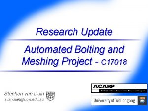 Research Update Automated Bolting and Meshing Project C
