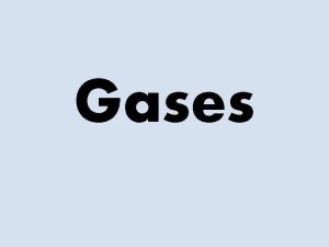 Gases Pressure The pressure of a gas is