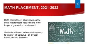 MATH PLACEMENT 2021 2022 Math competency also known