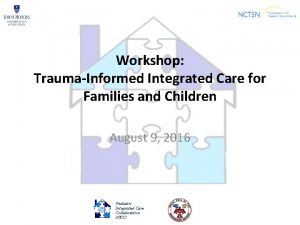 Workshop TraumaInformed Integrated Care for Families and Children