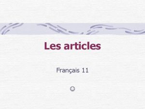 Les articles Franais 11 Les articles Le rle