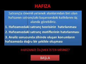 HAFIZA Satranta nemli yetenek alanlarndan biri olan hafzann