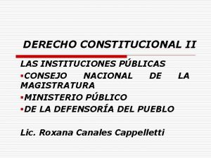 DERECHO CONSTITUCIONAL II LAS INSTITUCIONES PBLICAS CONSEJO NACIONAL