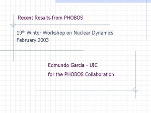 Recent Results from PHOBOS 19 th Winter Workshop