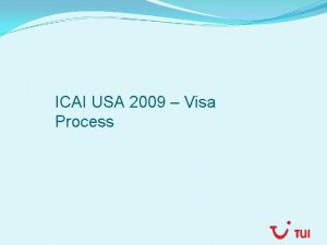 ICAI USA 2009 Visa Process VISA Information From