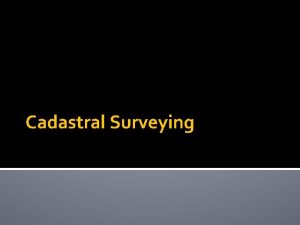 Cadastral Surveying Basic Components of Cadastre Land Registration