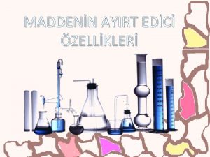 MADDENN AYIRT EDC ZELLKLER Maddenin Ayrt Edici zellikleri