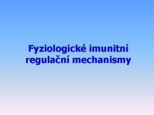 Fyziologick imunitn regulan mechanismy Regulace antigenem Vyvoln a