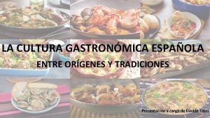LA CULTURA GASTRONMICA ESPAOLA ENTRE ORGENES Y TRADICIONES