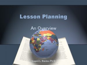 Lesson Planning An Overview Isagani L Bandoc Ph