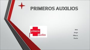 PRIMEROS AUXILIOS Ins Jorge Marco Roco QUE SON