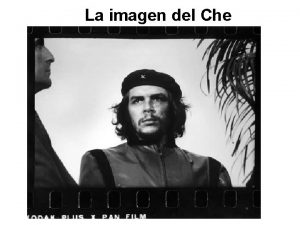 La imagen del Che La famosa foto del