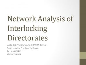 Network Analysis of Interlocking Directorates ANLY 482 Practicum