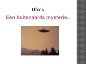 Ufos Een buitenaards mysterie Inhoudsopgave 1 Voorwoord 2