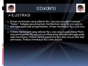 DISKONTO ILUSTRASI 1 Erman meminjam uang sebesar Rp