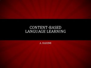 CONTENTBASED LANGUAGE LEARNING A RAHIMI WHAT IS CBI