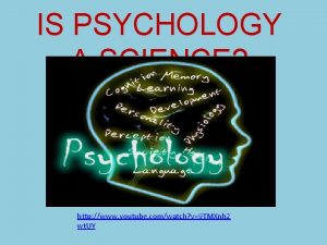 IS PSYCHOLOGY A SCIENCE http www youtube comwatch