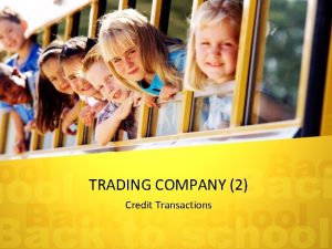 TRADING COMPANY 2 Credit Transactions CREDIT TRANSACTIONS Credit