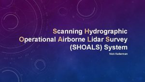 Scanning Hydrographic Operational Airborne Lidar Survey SHOALS System