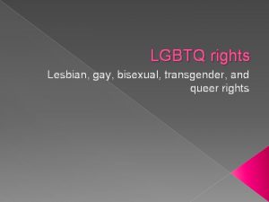 LGBTQ rights Lesbian gay bisexual transgender and queer