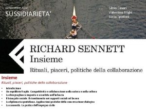 13 Novembre 2012 SUSSIDIARIETA Insieme Rituali piaceri politiche