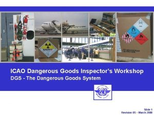 ICAO Dangerous Goods Inspectors Workshop DGS The Dangerous