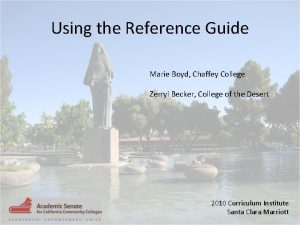 Using the Reference Guide Marie Boyd Chaffey College