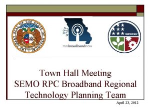 Town Hall Meeting SEMO RPC Broadband Regional Technology