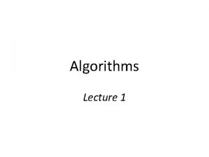 Algorithms Lecture 1 Administrative notes Course webpage http